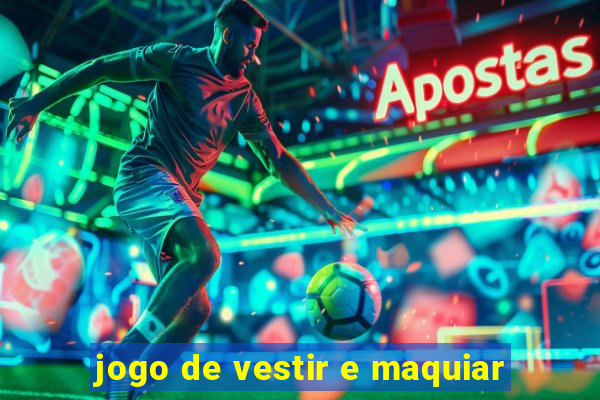 jogo de vestir e maquiar